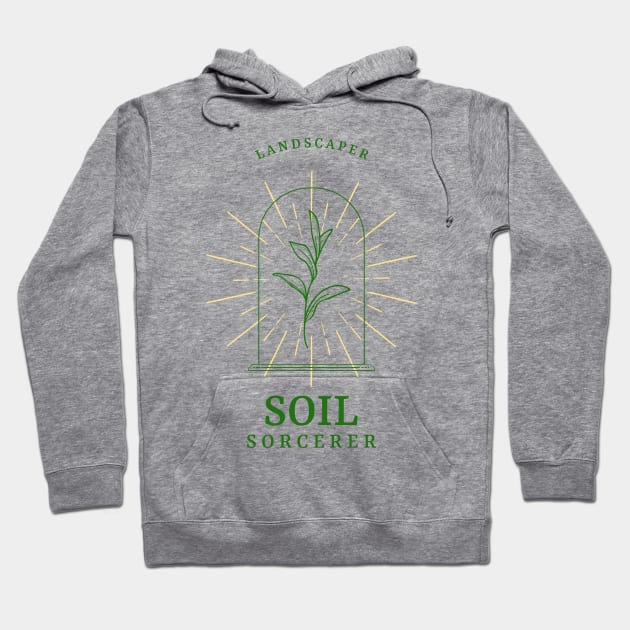 Landscaper Soil Sorcerer Hoodie by MadeWithLove